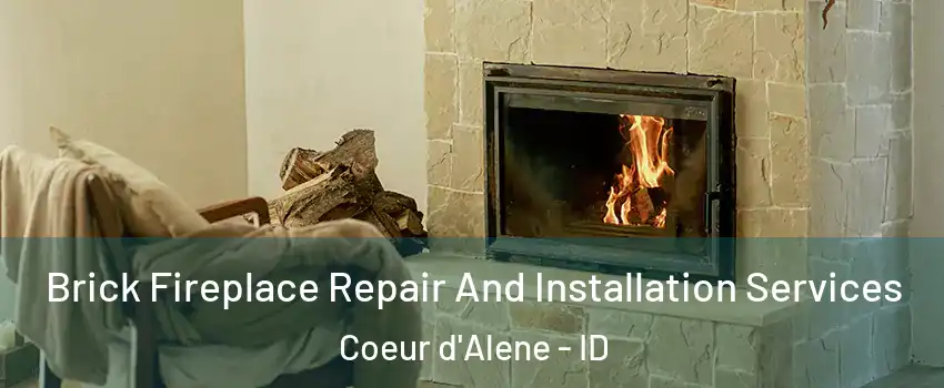  Brick Fireplace Repair And Installation Services Coeur d'Alene - ID