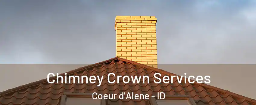 Chimney Crown Services Coeur d'Alene - ID