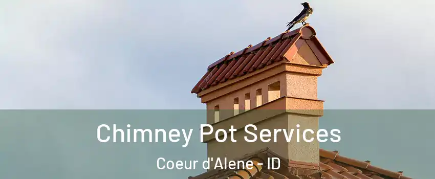  Chimney Pot Services Coeur d'Alene - ID