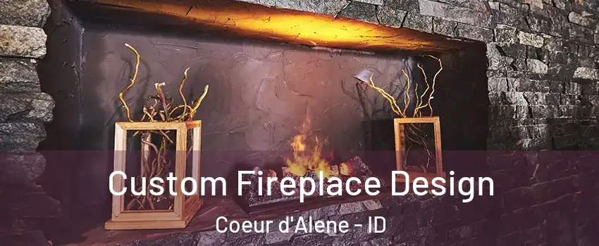  Custom Fireplace Design Coeur d'Alene - ID