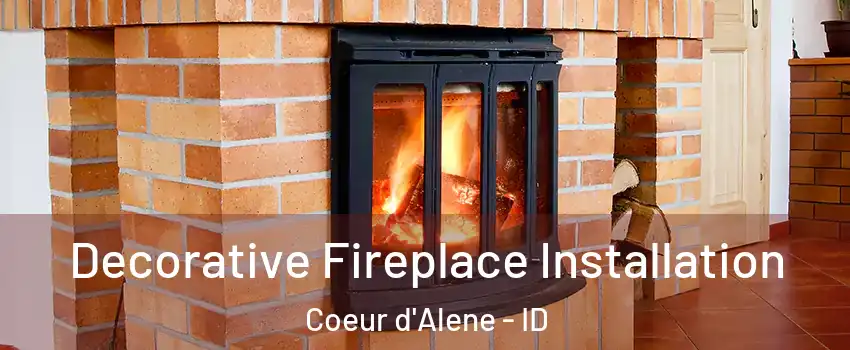  Decorative Fireplace Installation Coeur d'Alene - ID
