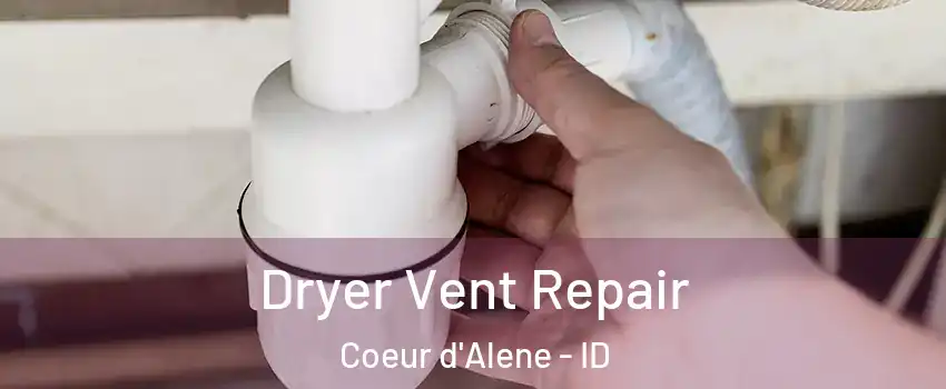  Dryer Vent Repair Coeur d'Alene - ID