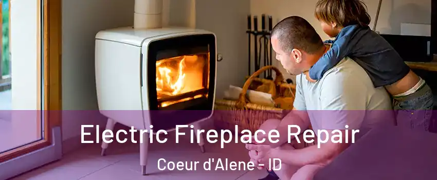  Electric Fireplace Repair Coeur d'Alene - ID