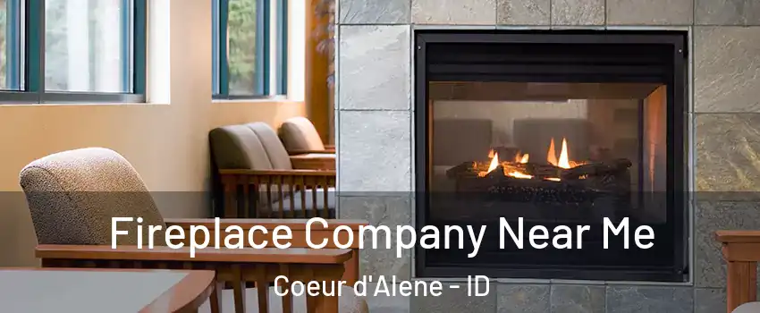  Fireplace Company Near Me Coeur d'Alene - ID