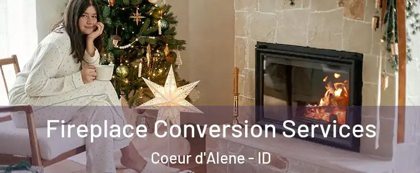  Fireplace Conversion Services Coeur d'Alene - ID