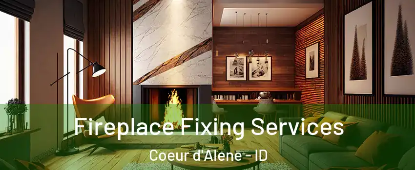  Fireplace Fixing Services Coeur d'Alene - ID
