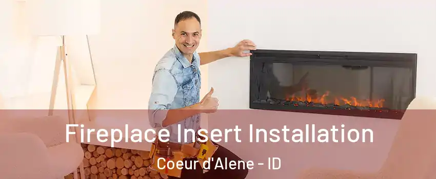  Fireplace Insert Installation Coeur d'Alene - ID