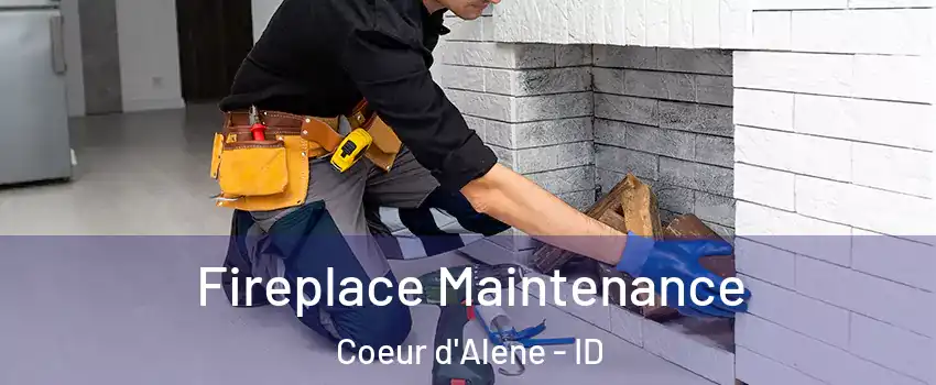  Fireplace Maintenance Coeur d'Alene - ID