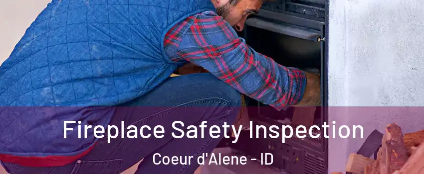  Fireplace Safety Inspection Coeur d'Alene - ID