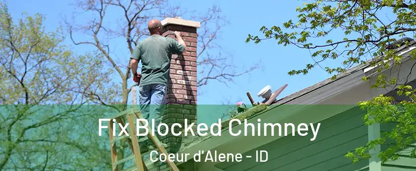  Fix Blocked Chimney Coeur d'Alene - ID