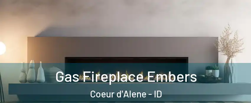  Gas Fireplace Embers Coeur d'Alene - ID