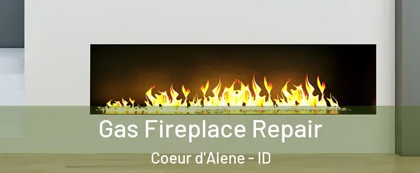  Gas Fireplace Repair Coeur d'Alene - ID