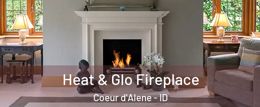  Heat & Glo Fireplace Coeur d'Alene - ID