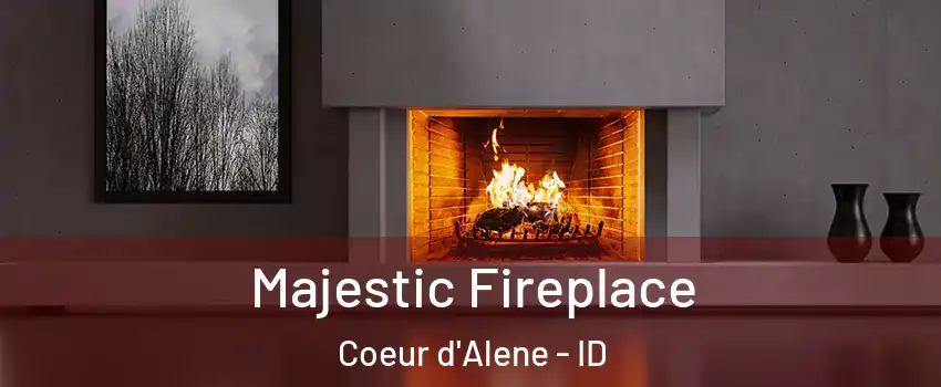  Majestic Fireplace Coeur d'Alene - ID