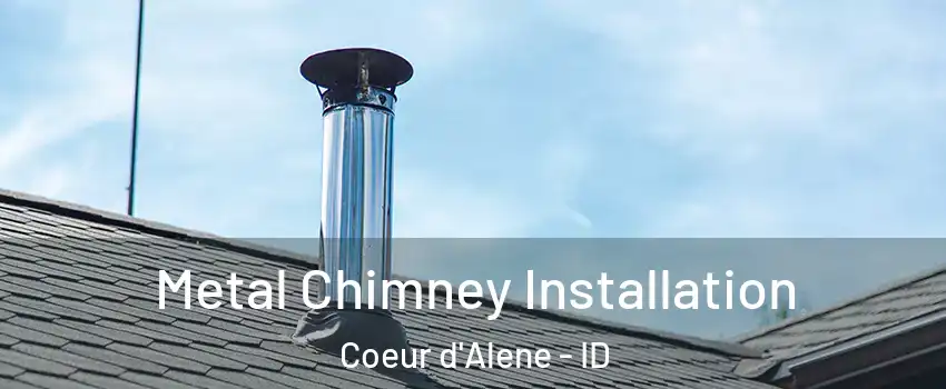  Metal Chimney Installation Coeur d'Alene - ID