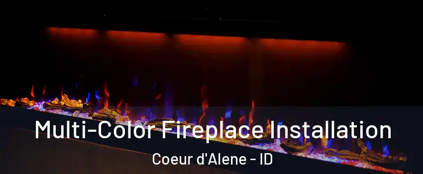  Multi-Color Fireplace Installation Coeur d'Alene - ID