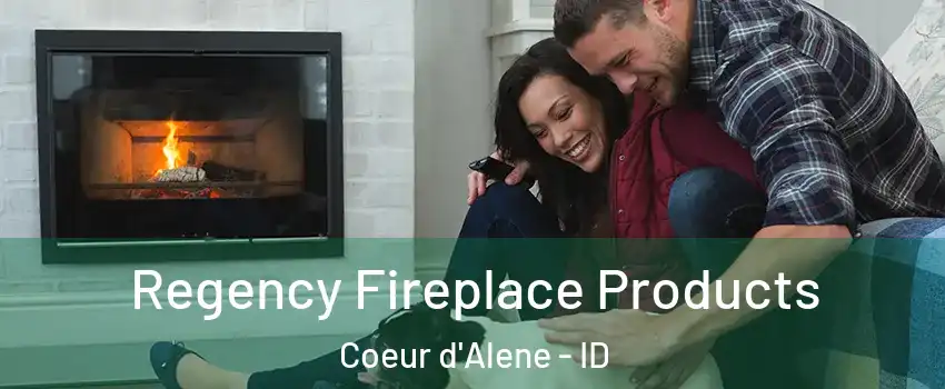  Regency Fireplace Products Coeur d'Alene - ID