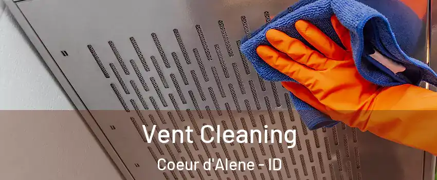  Vent Cleaning Coeur d'Alene - ID