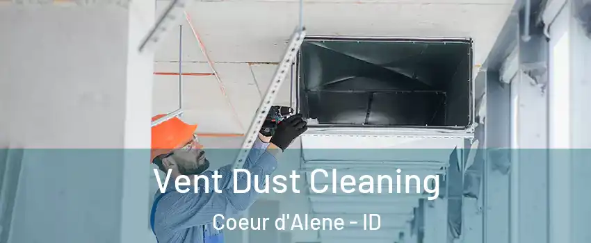  Vent Dust Cleaning Coeur d'Alene - ID