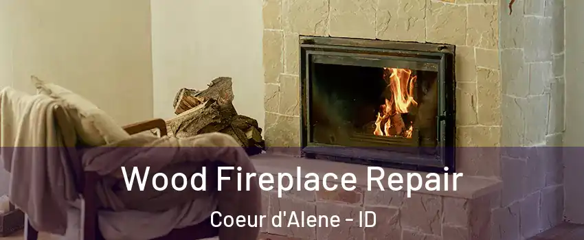 Wood Fireplace Repair Coeur d'Alene - ID