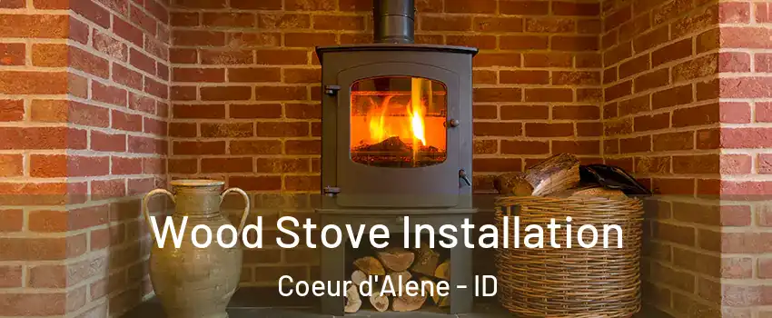  Wood Stove Installation Coeur d'Alene - ID